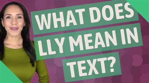 In its most basic form, LLY is simply a way of expressing agreement, support, or understanding. . What does lly mean in texting
